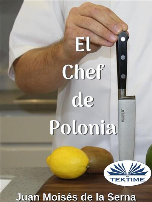 Title details for El Chef De Polonia by Juan Moisés De La Serna - Available